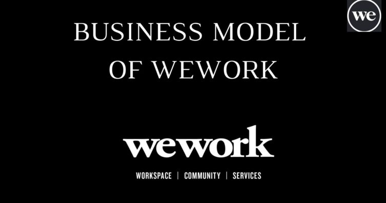 Explicación del modelo comercial de WeWork (y cómo genera dinero)
